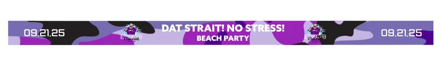 TIER 2- VIP TICKET: DAT’ STRAIT! NO STRESS BEACH PARTY & THE FINALE